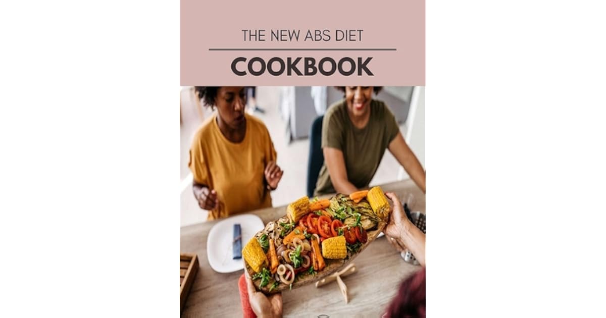 The New Abs Diet Cookbook Quick & Easy Recipes to Boost Weight Loss