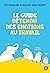 Le guide détendu des émotions au travail (French Edition)