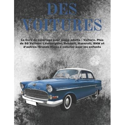Le Livre De Coloriage Pour Jeune Adulte Voiture Plus De 50 Voiture Lamborghini Renault Maserati Bmw Et D Autres Grands Livres Colorier Pour Les Enfants By Josephin Boulanger