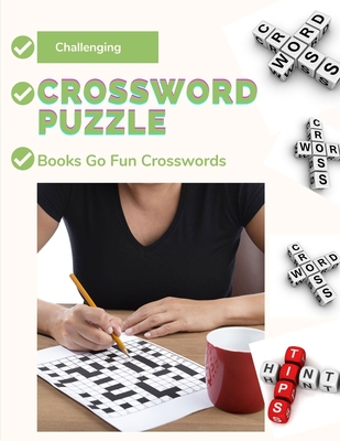 Challenging Crossword Puzzle Books Go Fun Crosswords: Alphabet Search And Find Book, Puzzle Books for Adults Large Print Puzzles with Easy, Medium, Hard, and Very Hard Difficulty Brain Games for Every Day