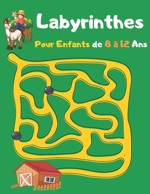 Labyrinthes Pour Enfants de 8 � 12 Ans: labyrinthes amusants et stimulants pour enfants de 8 � 12 Ans