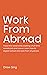 Work From Abroad: Travel th...