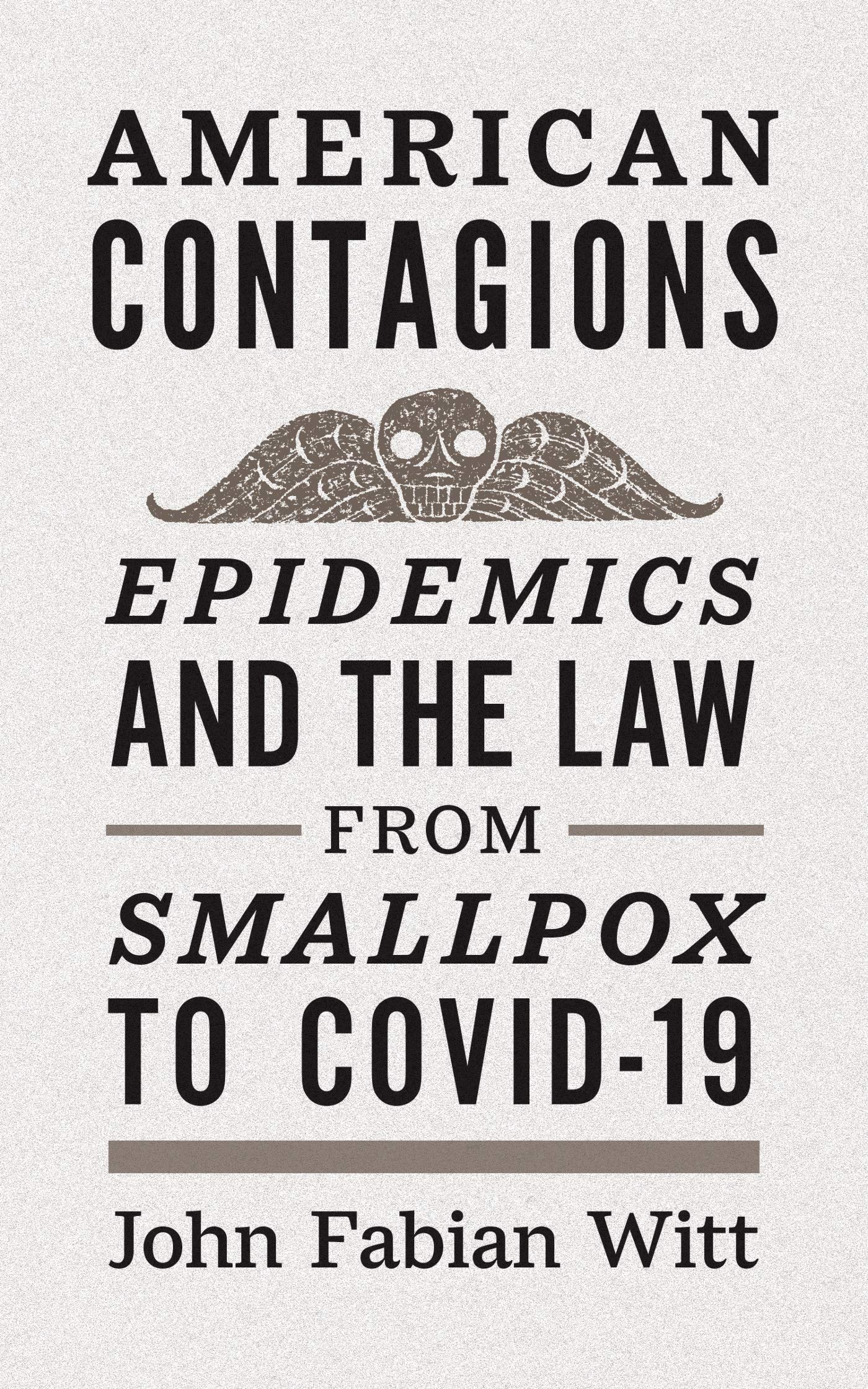 American Contagions: Epidemics and the Law from Smallpox to COVID–19 (Kindle Edition)