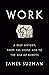 Work: A Deep History, from the Stone Age to the Age of Robots