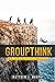 GROUPTHINK: A Case Study on...