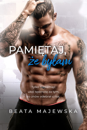 Pamiętaj, że byłam (Zapomnij, że istniałem, #2)