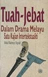 Tuah-Jebat dalam drama Melayu: Satu kajian intertekstualiti Tuah-Jebat dalam drama Melayu: Satu kajian intertekstualiti