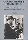 Camera Fiends & Kodak Girls: Fifty Selections by and About Women in Photography, 1840-1930