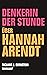 Denkerin der Stunde: Über Hannah Arendt (German Edition)