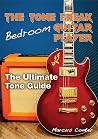 The Tone Freak Bedroom Guitar Player: The Utimate Tone Guide The Tone Freak Bedroom Guitar Player: The Utimate Tone Guide