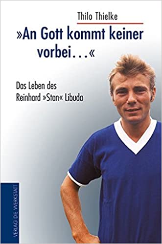 "An Gott kommt keiner vorbei…": Das Leben des Reinhard "Stan" Libuda (Hardcover)