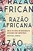 A razão africana: Breve história do pensamento africano contemporâneo