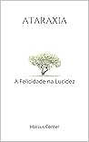 ATARAXIA: A Felic...