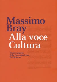 Alla voce Cultura: Diario sospeso della mia esperienza di Ministro
