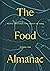 The Food Almanac: Recipes and Stories for a Year at the Table