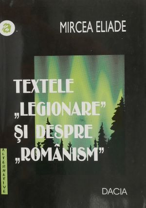 Mircea Eliade - Textele “Legionare” și despre “Românism” (Paperback)