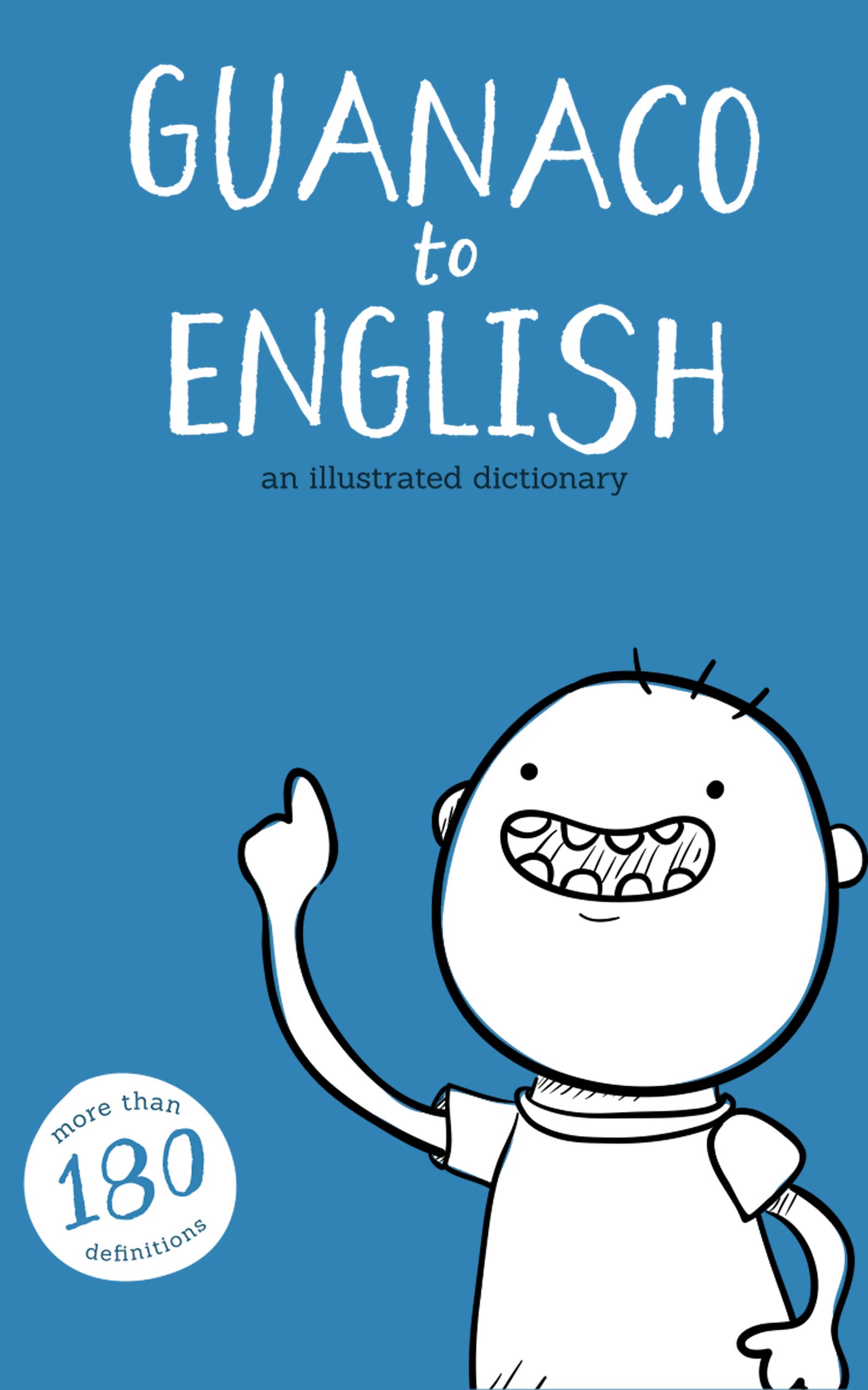 Guanaco To English: an illustrated dictionary (Kindle Edition)