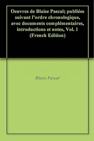 Oeuvres de Blaise Pascal; publiées suivant l'ordre chronologique, avec documents complémentaires, introductions et notes, Vol. 1