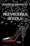 Przyrodnia siostra by Jennifer Donnelly Przyrodnia siostra by Jennifer Donnelly