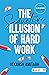 The Seductive Illusion of Hard Work by Utkarsh Amitabh