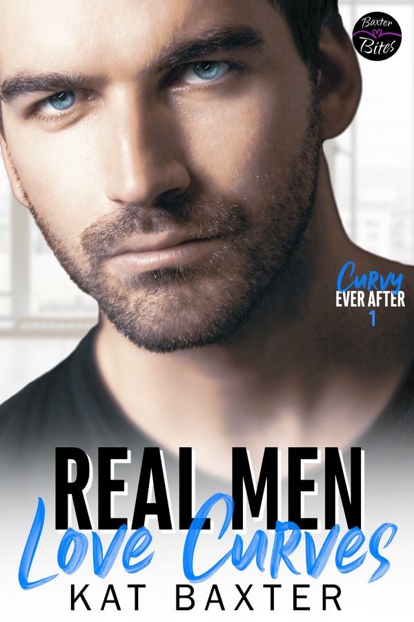 Real Men Love Curves (Curvy Ever After, #1)