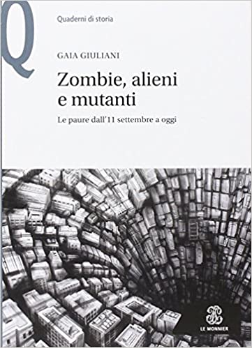 Zombie, alieni e mutanti - Le paure dall'11 settembre a oggi