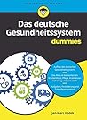 Das deutsche Gesundheitssystem für Dummies Das deutsche Gesundheitssystem für Dummies