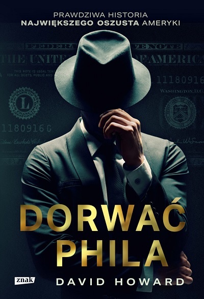Dorwać Phila. Prawdziwa historia pościgu za największym oszustem Ameryki
