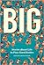 Big: Stories about Life in ...