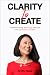 Clarity to Create: Transforming Burning Desires Into Powerful Births