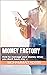 MONEY FACTORY: How to manag...