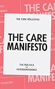 The Care Manifesto: The Politics of Interdependence