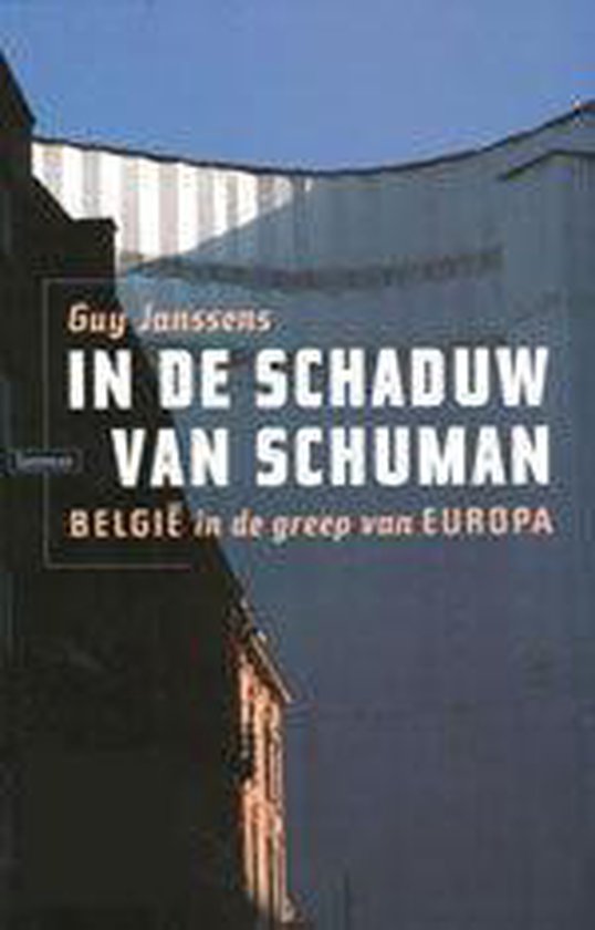 In de schaduw van Schuman: België in de greep van Europa