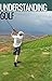 UNDERSTANDING GOLF: Know th...
