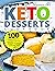 Keto Desserts Cookbook: 100 Easy & Delicious, Low-Carb, Sugar-Free, Ketogenic Recipes to Satisfy Your Sweet Tooth