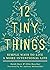 12 Tiny Things: Simple Ways to Live a More Intentional Life