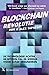 Blockchain Revolutie: De technologie achter de bitcoin zal de wereld voor altijd veranderen
