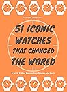 51 Iconic Watches...
