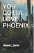 YOU GOTTA LOVE PHOENIX