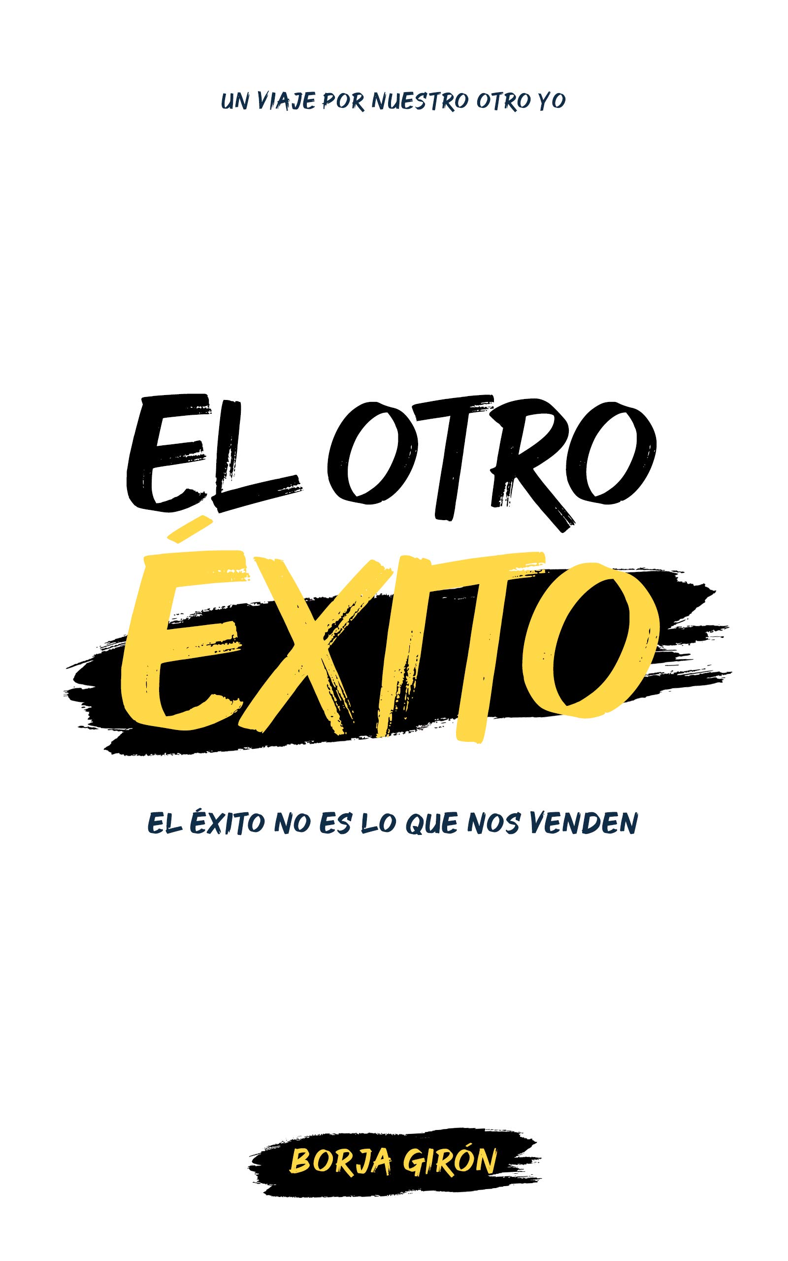 El otro éxito: El éxito no es lo que nos venden (Spanish Edition)