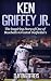 Ken Griffey Jr.: The Inspiring Story of One of Baseball's Greatest Outfielders (Baseball Biography Books)