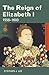 The Reign of Elizabeth I: 1...