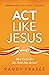 Act Like Jesus Bible Study ...