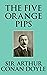 The Five Orange Pips by Arthur Conan Doyle The Five Orange Pips by Arthur Conan Doyle
