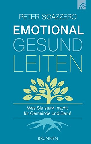 Emotional gesund leiten: Was Sie stark macht für Gemeinde und Beruf (Hardcover)
