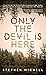 Only the Devil is Here