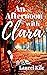 An Afternoon With Clara by Laurel Kile