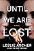 Until We Are Lost by Leslie Archer