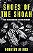 Shoes of the Shoah: The Tom...