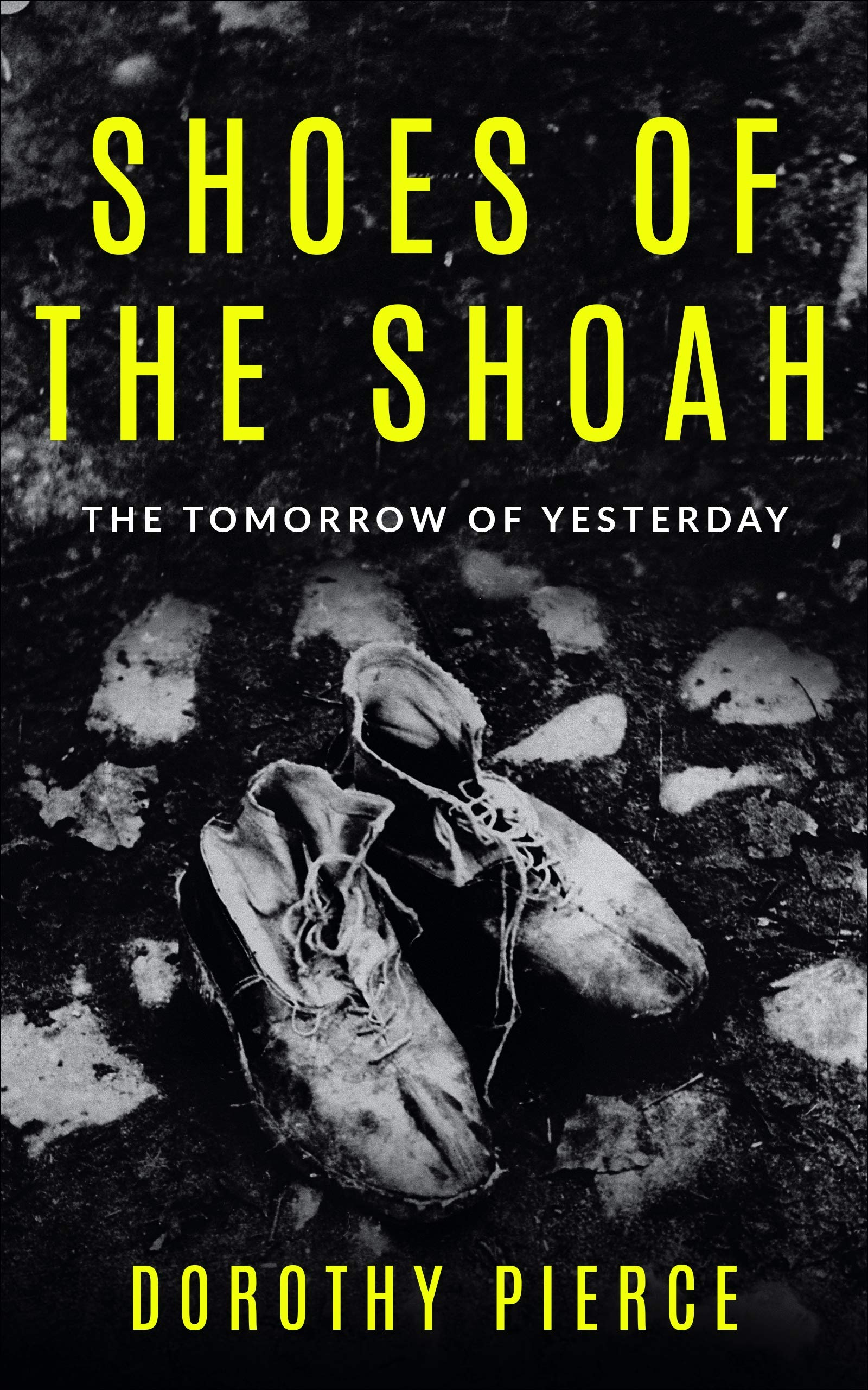 Shoes of the Shoah: The Tomorrow of Yesterday (Kindle Edition)